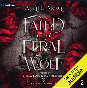 Fated to the Feral Wolf by April L. Moon