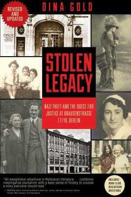 Stolen Legacy: Nazi Theft and the Quest for Justice at Krausenstrasse 17/18, Berlin by Dina Gold