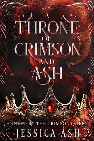 A Throne of Crimson and Ash: A Dark Fantasy Romance by Jessica Ash, Jessica Ash