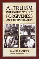 Altruism, Intergroup Apology, Forgiveness, and Reconciliation by Samuel Oliner