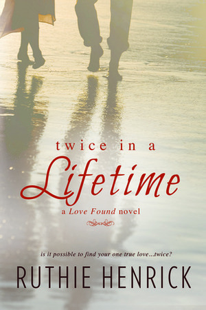 Twice in a Lifetime by Ruthie Henrick