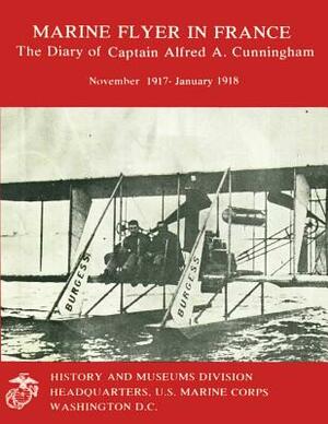 The Diary of Captain Alfred A. Cunningham, November 1917 - January 1918 by U. S. Marine Corps