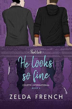 He Looks So Fine: Part two by Zelda French