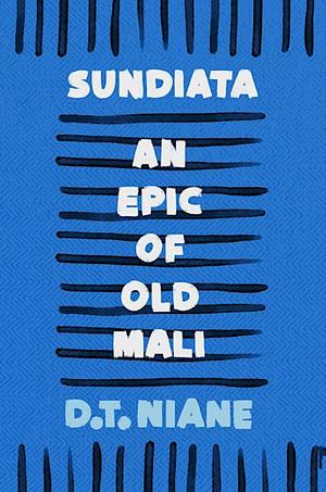 Sundiata: An Epic of Old Mali by Mamadou Kouyaté, Mamadou Kouyaté