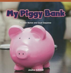 My Piggy Bank: Number Names and Count Sequence by Julie Schmidt