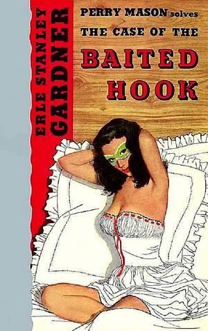 The Case of the Baited Hook by Erle Stanley Gardner