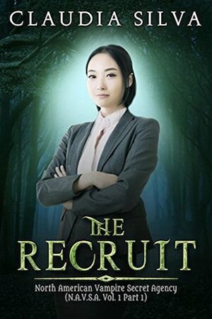The Recruit (North American Vampire Secret Agency #1) by Claudia Silva