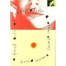 A Quick Kiss of Redemption and Other Stories by David Means