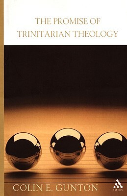 The Promise of Trinitarian Theology by Colin E. Gunton