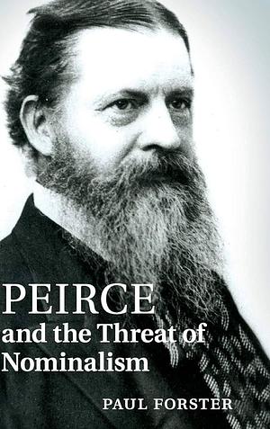 Peirce and the Threat of Nominalism by Paul Forster