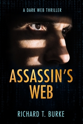Assassin's Web: A dark web thriller by Richard T. Burke