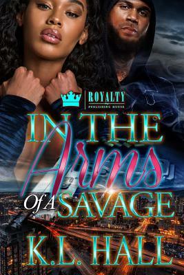 In The Arms of a Savage by K.L. Hall