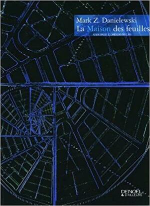 La maison des feuilles by Mark Z. Danielewski