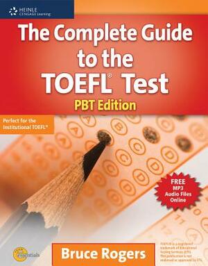 The Complete Guide to the TOEFL Test: Pbt Edition by Bruce Rogers