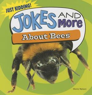 Jokes and More about Bees by Maria Nelson