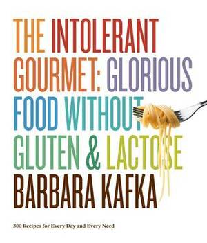 The Intolerant Gourmet by Barbara Kafka