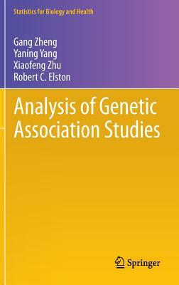 Analysis of Genetic Association Studies by Gang Zheng, Xiaofeng Zhu, Yaning Yang