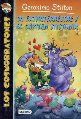 La Extraterrestre Y El Capitán Stiltonix: Los Cosmorratones 2 by Geronimo Stilton