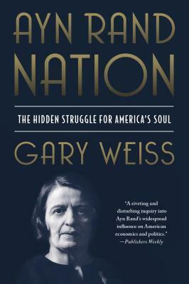 Ayn Rand Nation by Gary Weiss