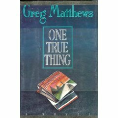 One True Thing by Greg Matthews