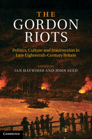 The Gordon Riots: Politics, Culture and Insurrection in Late Eighteenth-Century Britain by Ian Haywood, John Seed