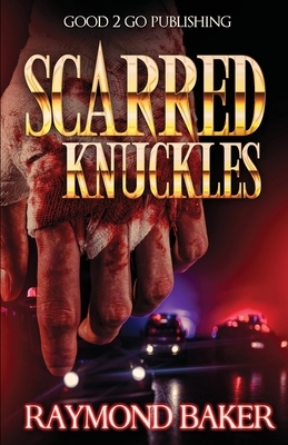 Scarred Knuckles by Raymond Baker