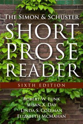 The Simon and Schuster Short Prose Reader by Elizabeth McMahan, Robert Funk, Susan Day