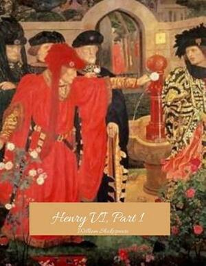 Henry VI, Part 1: The Best Story for Readers (Annotated) By William Shakespeare. by William Shakespeare