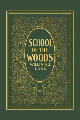 School of the Woods (Yesterday's Classics) by William J. Long