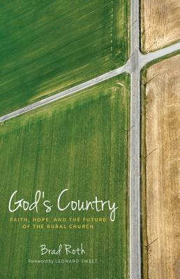 God's Country: Faith, Hope, and the Future of the Rural Church by Bradley Roth