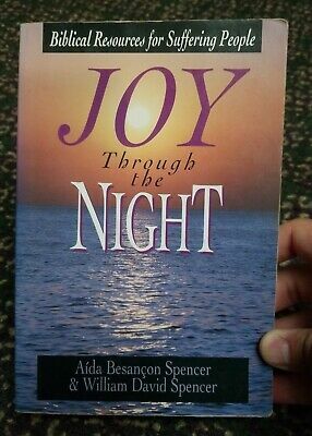 Joy Through the Night: Biblical Resources for Suffering People by Aida Besancon Spencer, William David Spencer