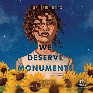 We Deserve Monuments by Jas Hammonds