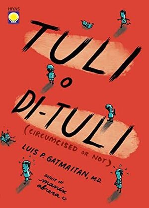 Tuli o Di Tuli (Circumcised or Not) by Grace D. Chong, Luis P. Gatmaitan, Manix Abrera