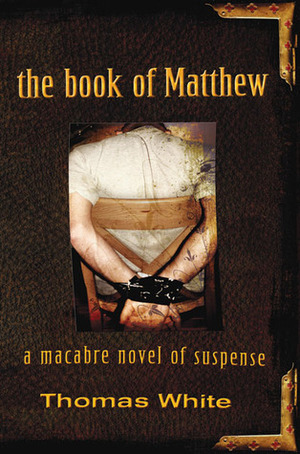 The Book of Matthew: A Macabre Novel of Suspense by Thomas White