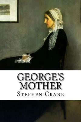 George's Mother by Stephen Crane