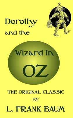 Dorothy And The Wizard In Oz - The Original Classic by L. Frank Baum by L. Frank Baum