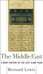 The Middle East: A Brief History of the Last 2,000 Years by Bernard Lewis