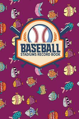 Baseball Stadiums Record Book by Rogue Plus Publishing