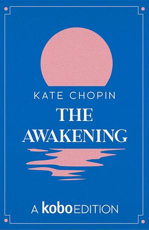 The Awakening by Kate Chopin