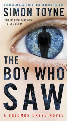 The Boy Who Saw: A Solomon Creed Novel by Simon Toyne