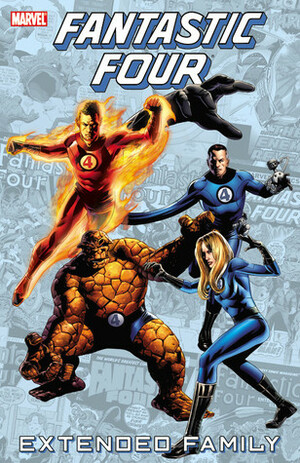 Fantastic Four: Extended Family by Dwayne McDuffie, Jeph Loeb, Carlos Pacheco, Tom DeFalco, Steve Englehart, John Byrne, Walt Simonson, Rafael Marín, Roy Thomas, Stan Lee