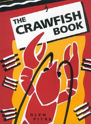 The Crawfish Book by Glen Pitre