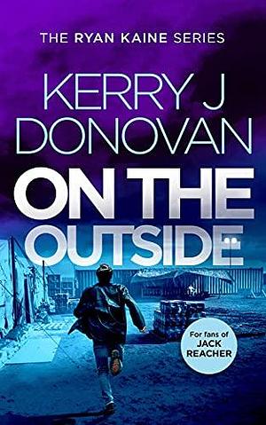 On the Outside by Kerry J. Donovan, Kerry J. Donovan