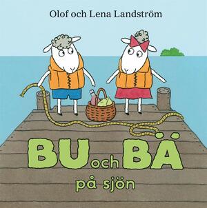 Bu och Bä på sjön by Olof Landström, Lena Landström