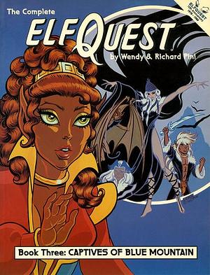 The Complete Elfquest: Book 3: Captives of Blue Mountain by Wendy Pini