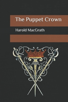 The Puppet Crown by Harold Macgrath