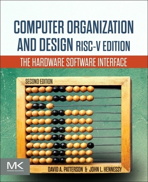 Computer Organization and Design Risc-V Edition: The Hardware Software Interface by David A. Patterson, John L. Hennessy