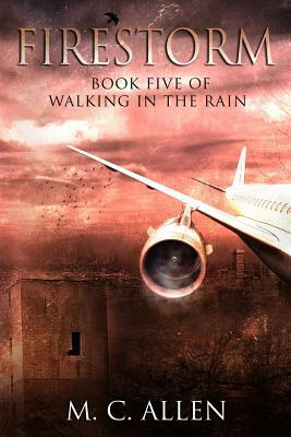 Firestorm: Walking in the Rain Book 5 by M. C. Allen, Sara Jones