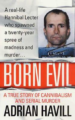 Born Evil: A True Story of Cannibalism and Serial Murder by Adrian Havill