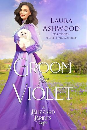 A Groom for Violet by Laura Ashwood, Laura Ashwood